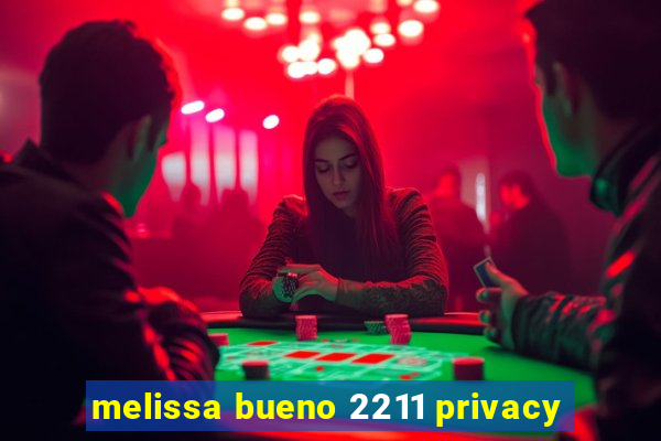 melissa bueno 2211 privacy